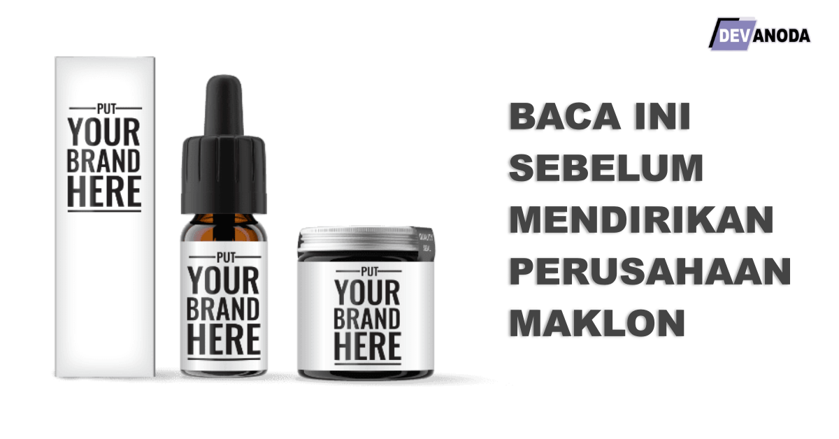 You are currently viewing Berencana Mendirikan Perusahaan Maklon?. Baca Analisa ini dulu sebelum Terjun kesana