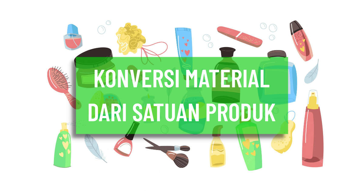 You are currently viewing Menghitung kebutuhan material untuk satuan produk yang berbeda