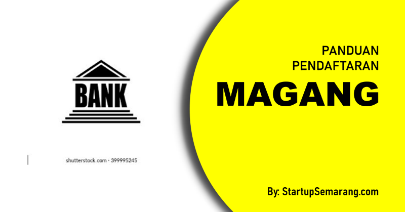 You are currently viewing Cara Mendaftar Magang di BANK