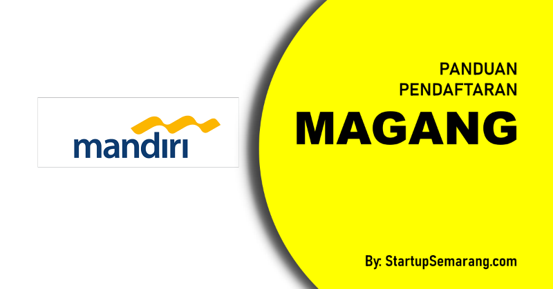 You are currently viewing Cara Mendaftar Magang di Mandiri