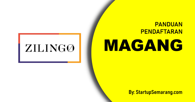 You are currently viewing Cara Mendaftar Magang di Zilingo