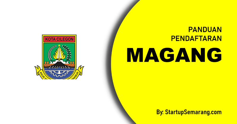 You are currently viewing Cara Mendaftar Magang di Cilegon